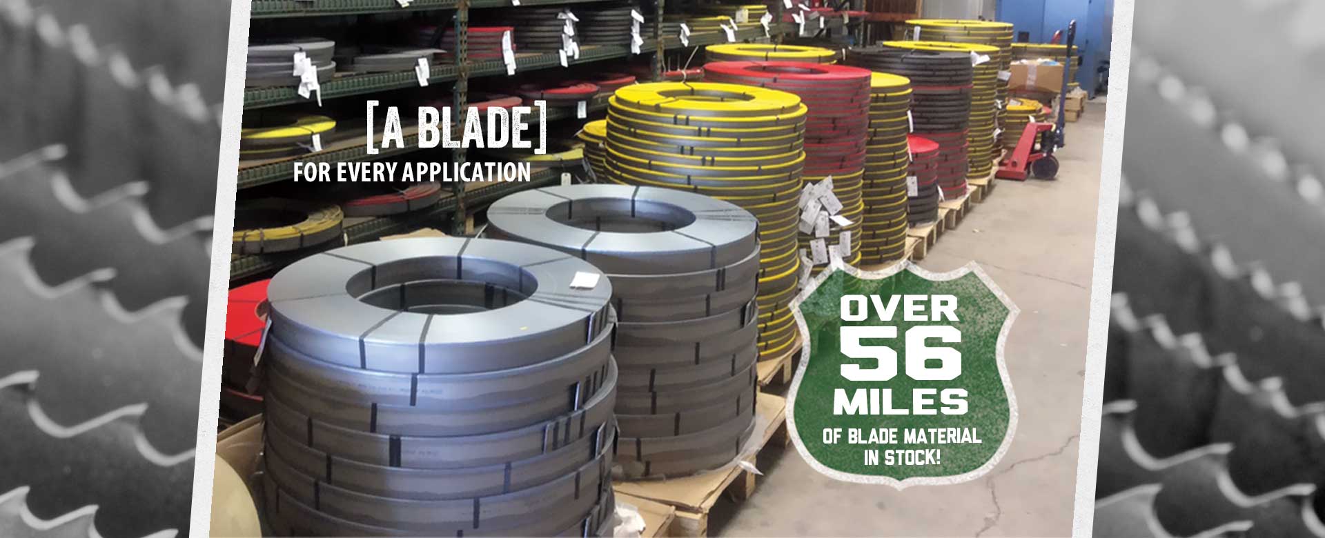 Gulf States Saw and Machine Co. Saw shop with over 56 miles of blade material in stock.